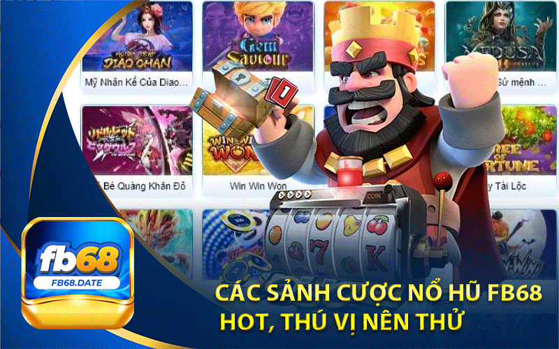 Các sảnh cược Nổ hũ Fb68
 hot, thú vị nên thử