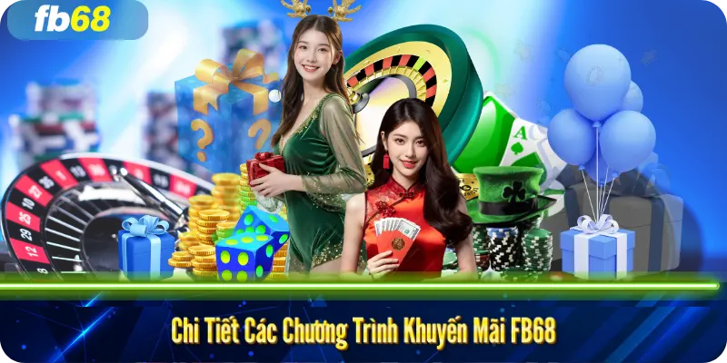 Chi Tiết Các Chương Trình Khuyến Mãi FB68