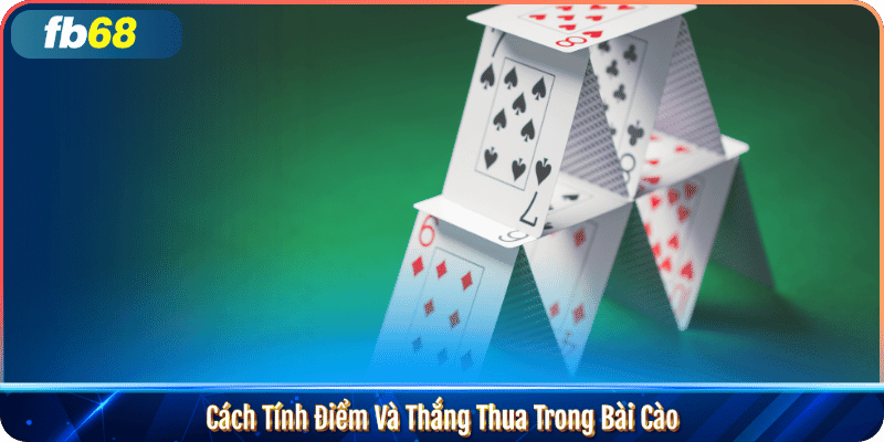 Cách Tính Điểm Và Thắng Thua Trong Bài Cào